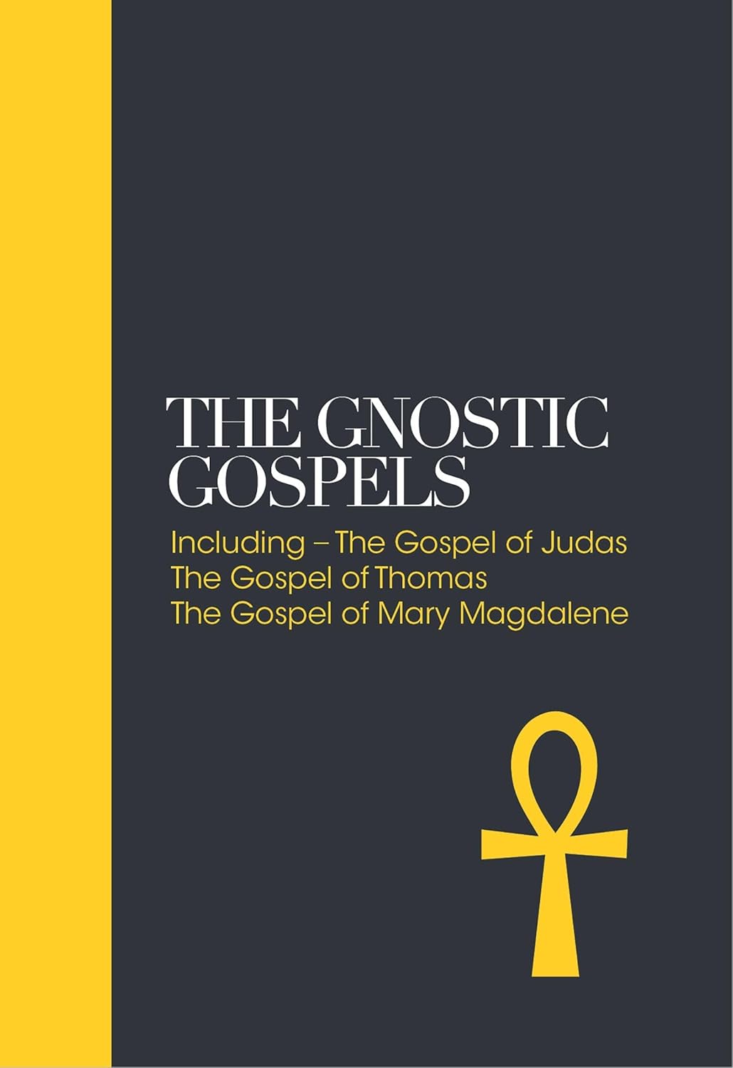 Gnostic Gospels: Including the Gospel of Judas, the Gospel of Thomas, the Gospel of Mary Magdalene (Sacred Texts): Including the Gospel of Thomas, the Gospel of Mary Magdalene: 1 Hardcover