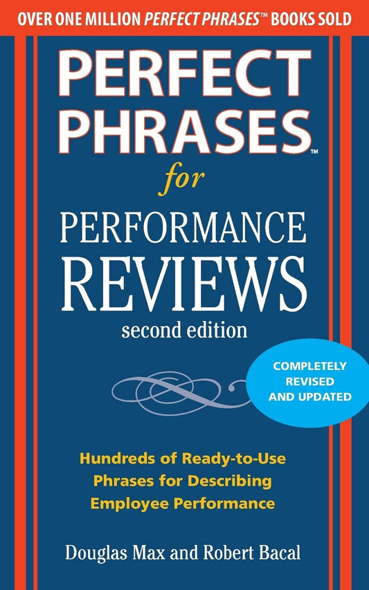 Perfect Phrases for Performance Reviews 2/E (Perfect Phrases Series): Hundreds of Ready-to-use Phrases for Desecribing Employee Performance Paperback