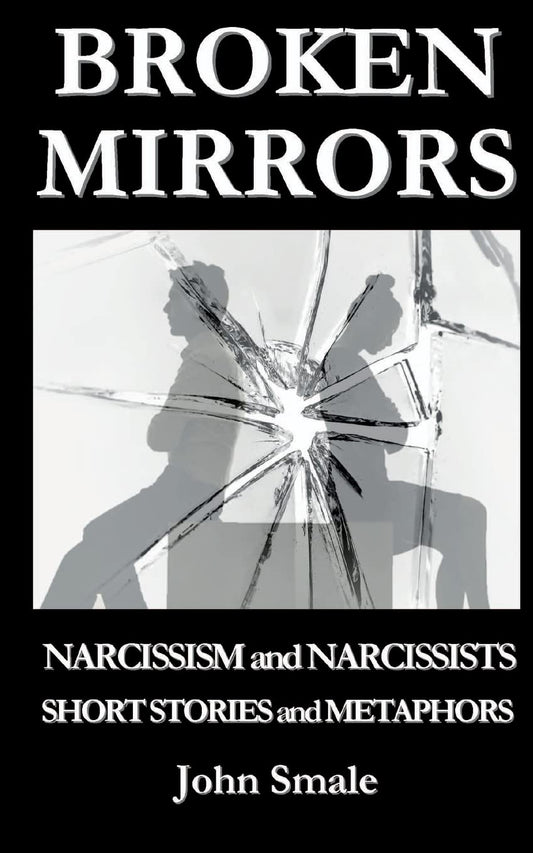 Broken Mirrors: Narcissism and Narcissists, Short Stories and Metaphors Paperback