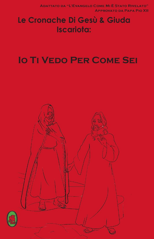 Io Ti vedo per come sei: Volume 1 (Le cronache di Gesù e Giuda Iscariota:) Paperback