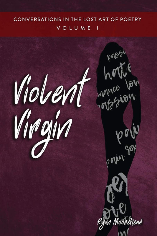 Conversations in the Lost Art of Poetry, Volume I: Violent Virgin Paperback