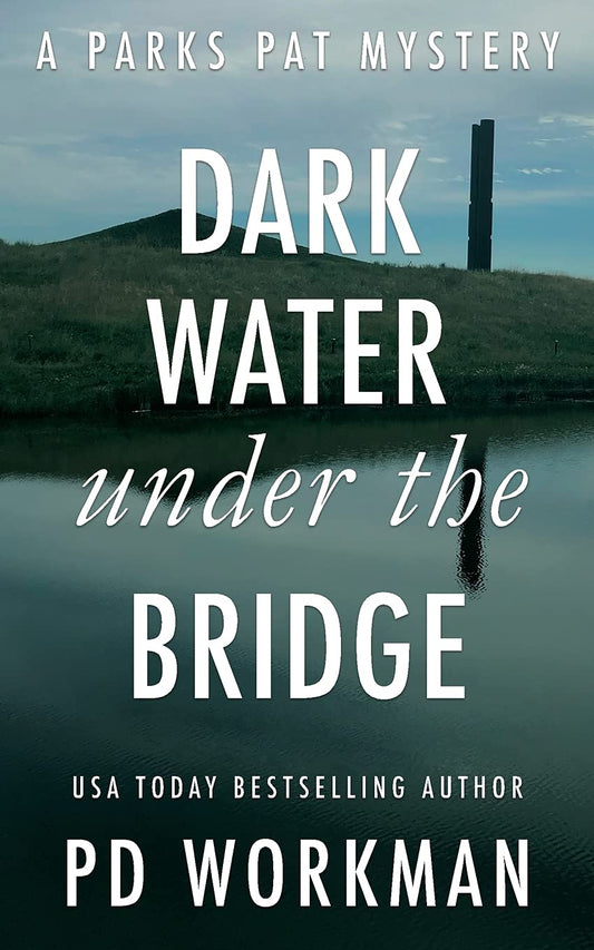 Dark Water Under the Bridge: A quick-read police procedural set in picturesque Canada: 3 (Parks Pat Mysteries) Paperback