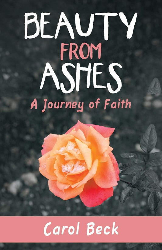 Beauty from Ashes: A Journey of Faith Paperback
