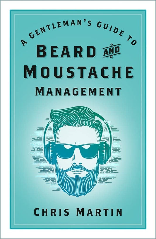 A Gentleman's Guide to Beard and Moustache Management Paperback