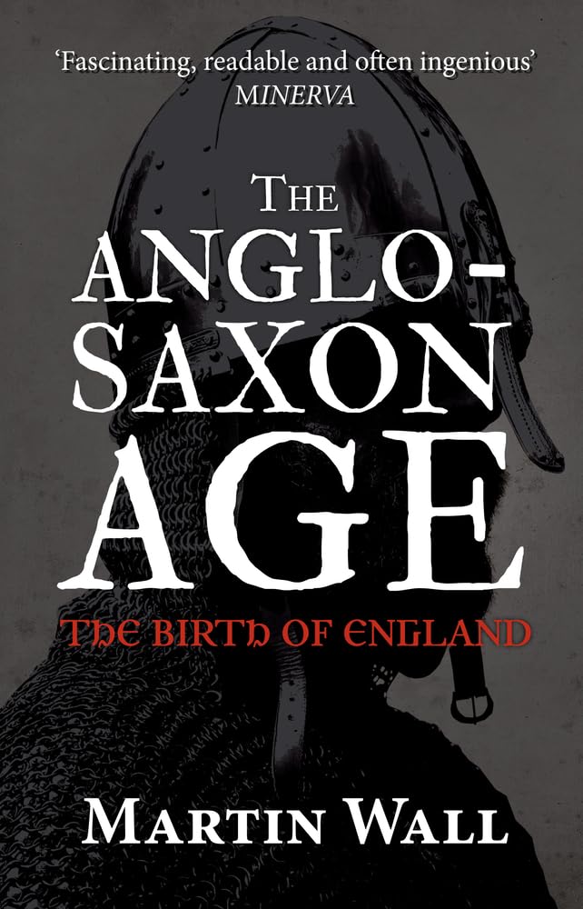 The Anglo-Saxon Age: The Birth of England   -Paperback