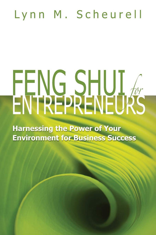 Feng Shui for Entrepreneurs: Harnessing the Power of Your Environment for Business Success Paperback