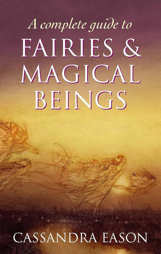 A Complete Guide To Fairies And Magical Beings Paperback