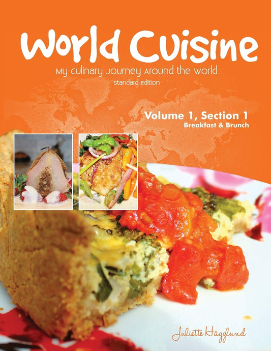 World Cuisine - My Culinary Journey Around the World Volume 1, Section 1: Breakfast and Brunch (World Cuisine Volume 1) Paperback