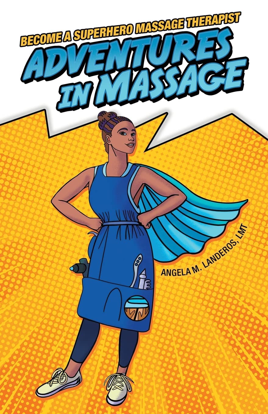Adventures in Massage: Become A Superhero Massage Therapist Paperback