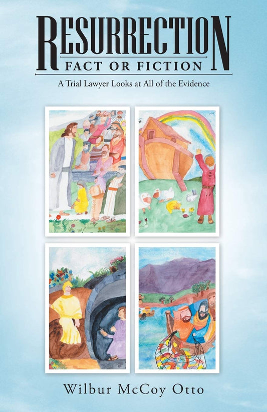 Resurrection - Fact or Fiction: A Trial Lawyer Looks at All of the Evidence Paperback