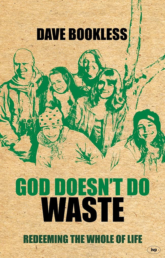 God Doesn't Do Waste: Redeeming The Whole Of Life Paperback