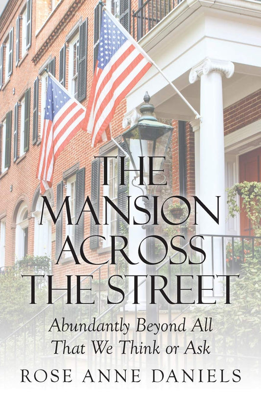 The Mansion Across the Street: Abundantly Beyond All That We Think or Ask Paperback