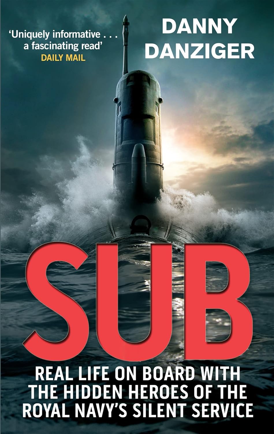 Sub: Real Life on Board with the Hidden Heroes of the Royal Navy's Silent Service Paperback