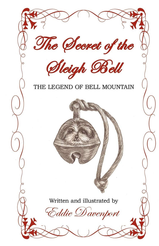 The Secret of the Sleigh Bell: The Legend of Bell Mountain  - Paperback