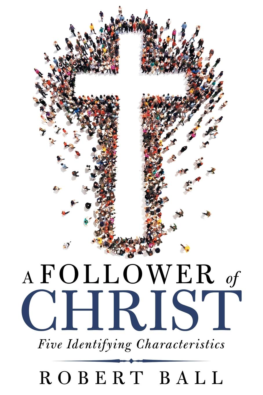 A Follower of Christ: Five Identifying Characteristics Paperback