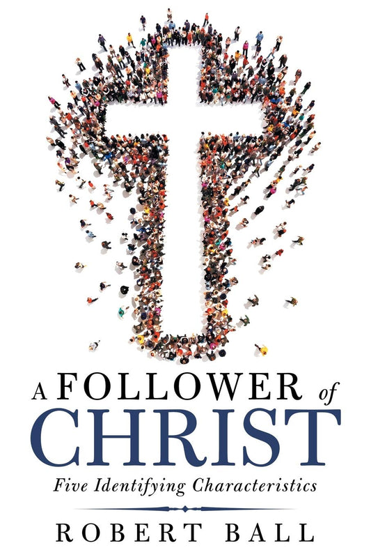 A Follower of Christ: Five Identifying Characteristics Paperback
