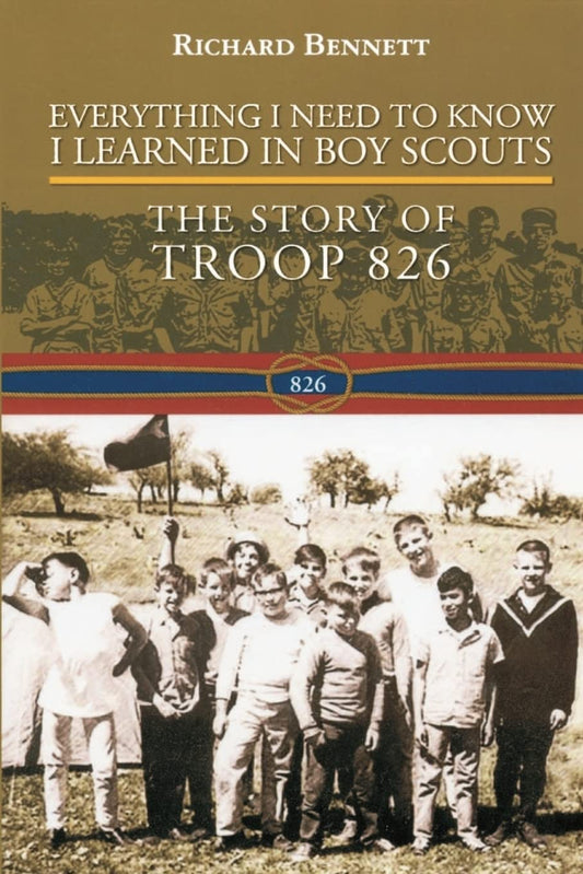 Everything I Need to Know I Learned in Boy Scouts: The Story of Troop 826 -  Paperback