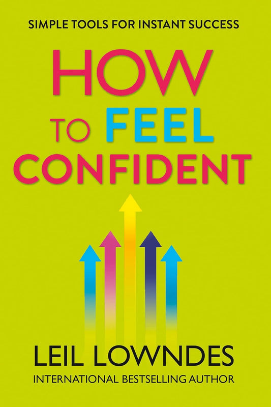 How to Feel Confident: Simple Tools for Instant Success Paperback