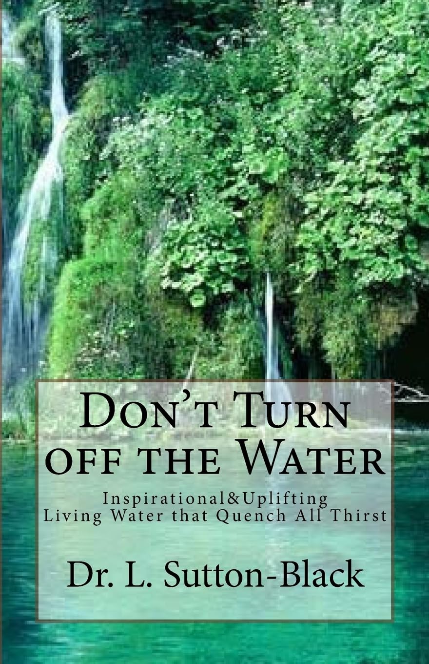 Don't Turn off The Water: Living Waters that Quench All Thirst -  Paperback