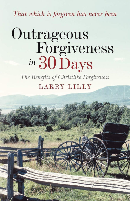 Outrageous Forgiveness In 30 Days: The Benefits of Christlike Forgiveness   -Paperback