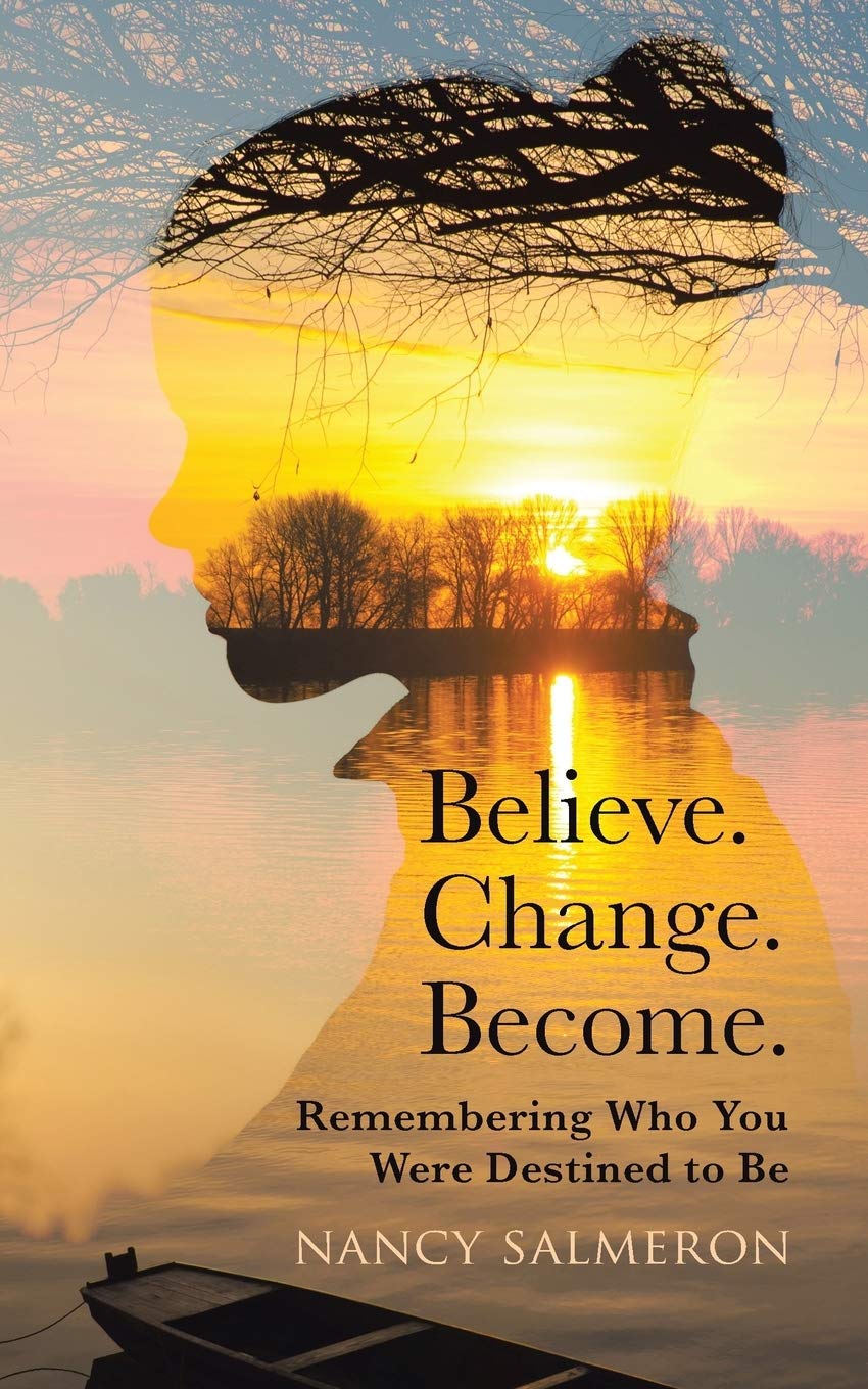 Believe. Change. Become.: Remembering Who You Were Destined to Be  -Paperback