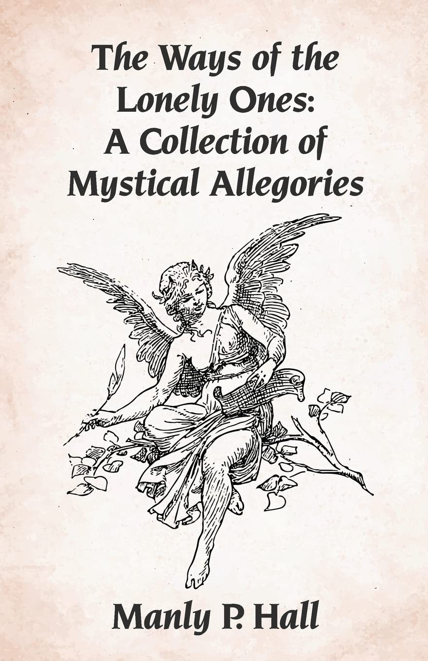 The Ways of the Lonely Ones: A Collection of Mystical Allegories Paperback Paperback