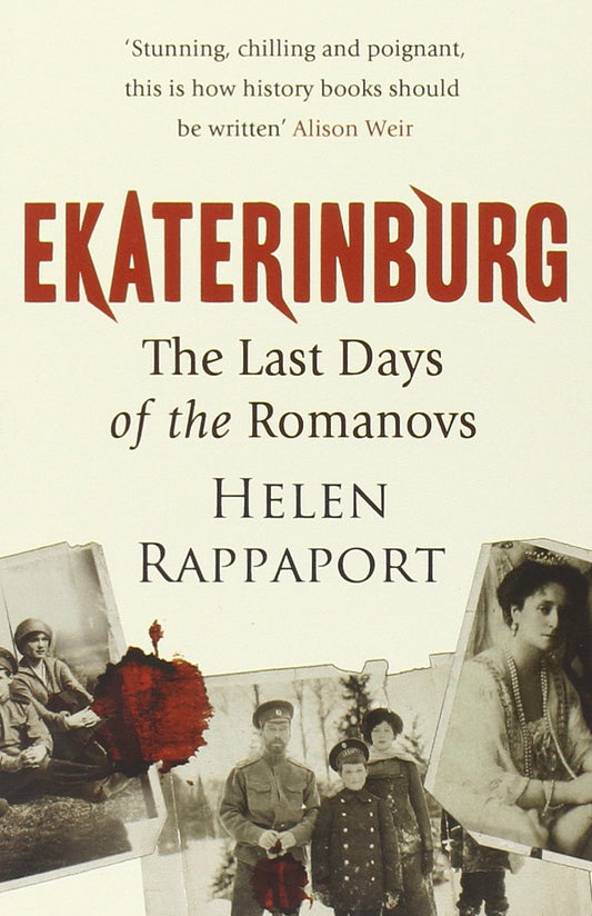 Ekaterinburg: The Last Days of the Romanovs Paperback