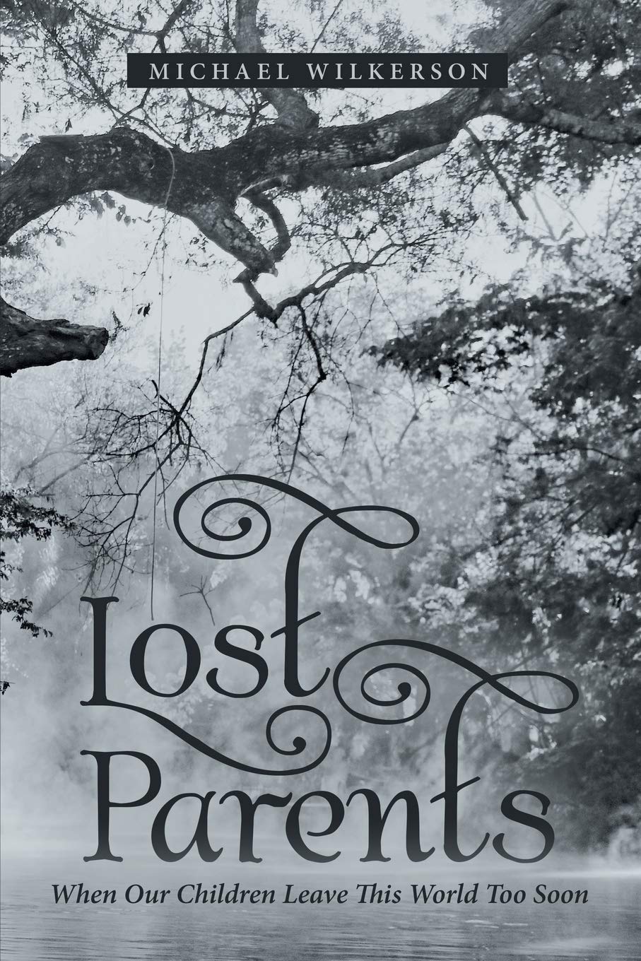 Lost Parents: When Our Children Leave This World Too Soon Paperback