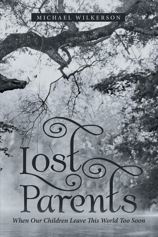 Lost Parents: When Our Children Leave This World Too Soon Paperback