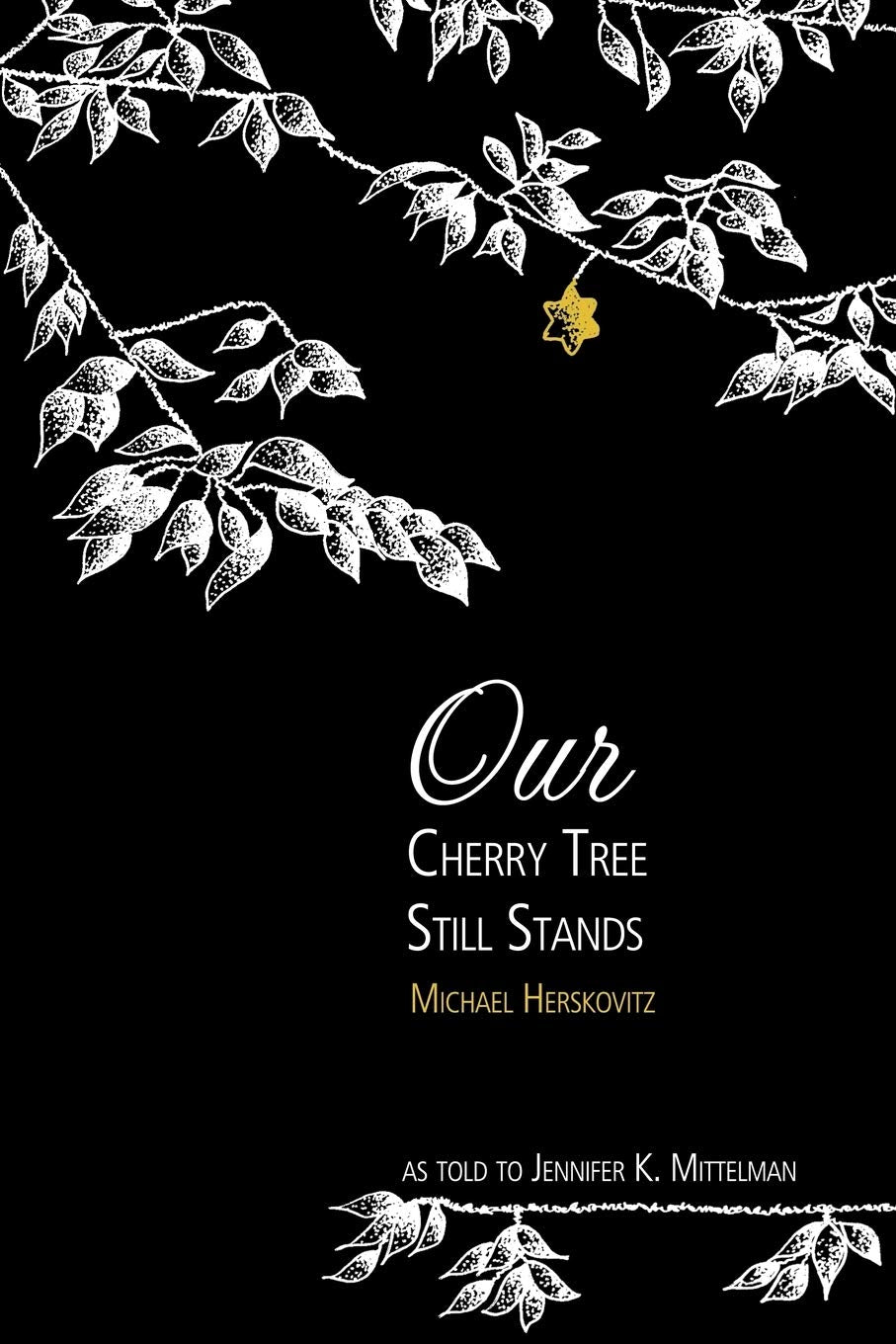 Our Cherry Tree Still Stands: The Story of Michael Herskovitz  -Paperback