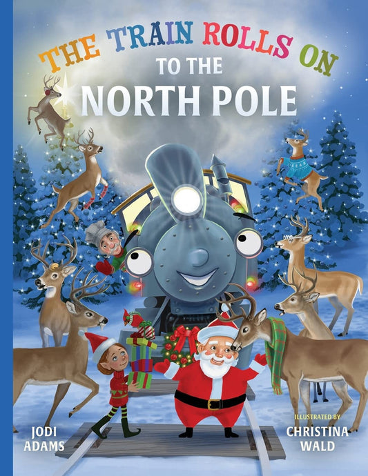 The Train Rolls On To The North Pole: A Rhyming Children's Book That Teaches Perseverance and Teamwork: 2 Paperback