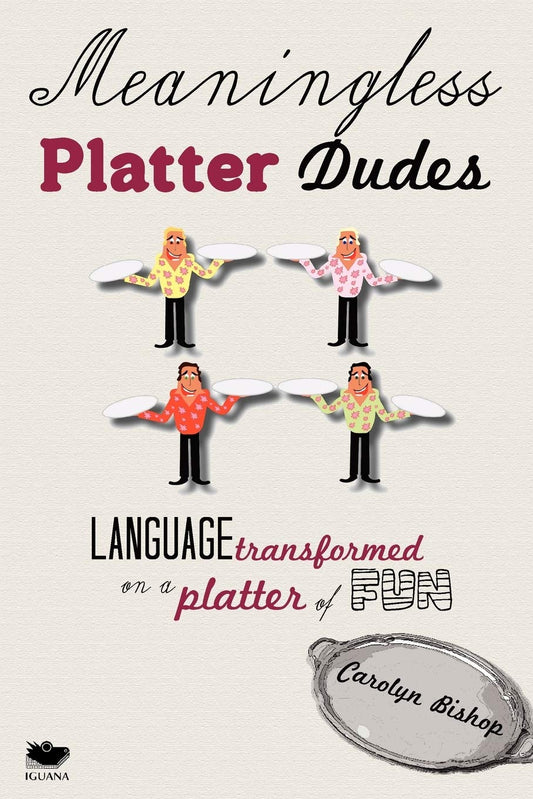 Meaningless Platter Dudes: Language Transformed on a Platter of Fun Paperback