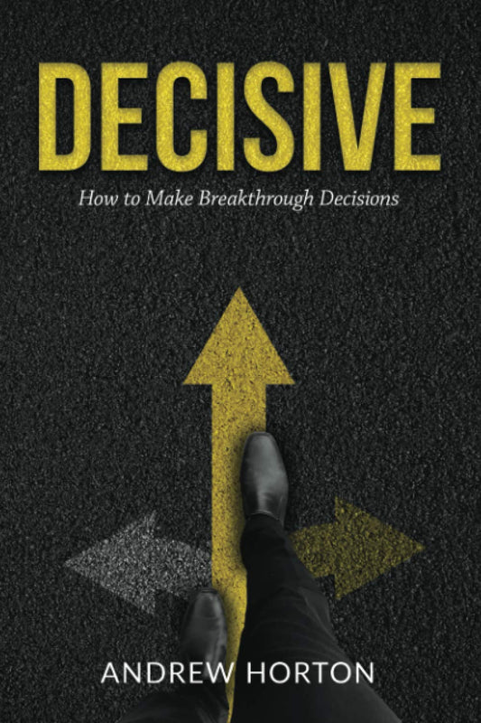 DECISIVE: How to Make Breakthrough Decisions Paperback