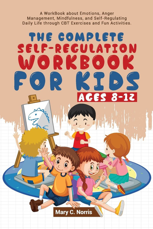 The Complete Self-Regulation Workbook for Kids (8-12) Paperback