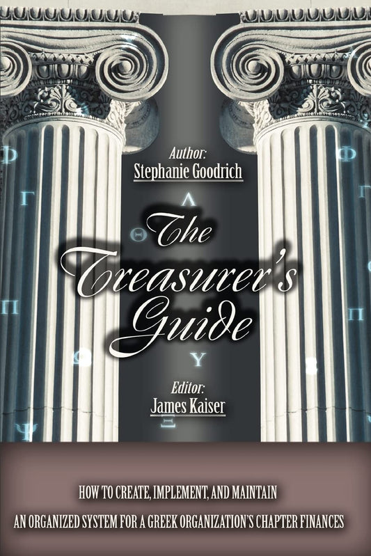 The Treasurerýs Guide: How to Create, Implement, and Maintain an Organized System for a Greek Organizationýs Chapter Finances: How to Create, ... for a Greek Organization's Chapter Finances Paperback