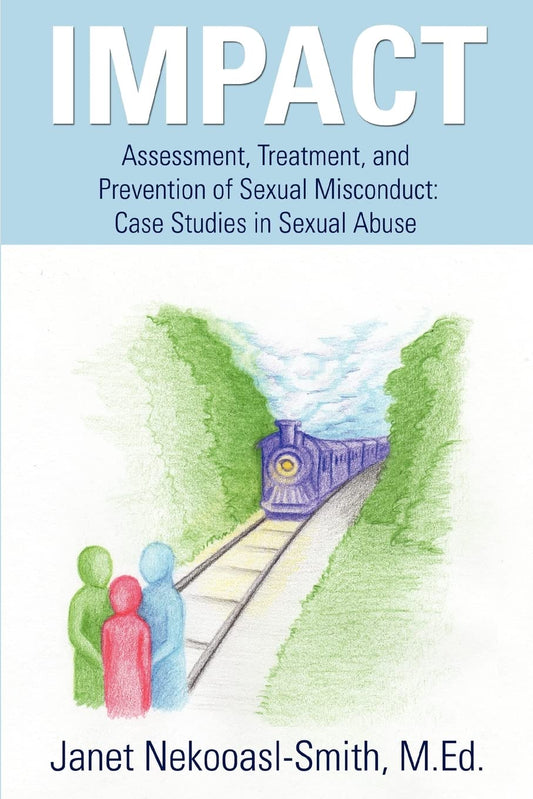 IMPACT: Assessment, Treatment, and Prevention of Sexual Misconduct: Case Studies in Sexual Abuse Paperback
