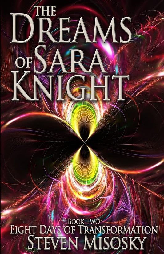 Eight Days of Transformation: Volume 2 (The Dreams of Sara Knight) Paperback