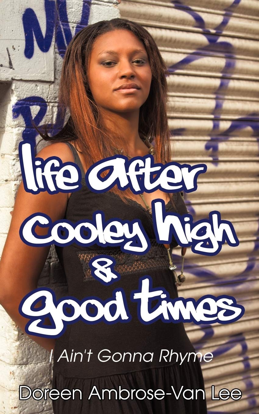 Life After Cooley High & Good Times: I Ain't Gonna Rhyme  -Paperback