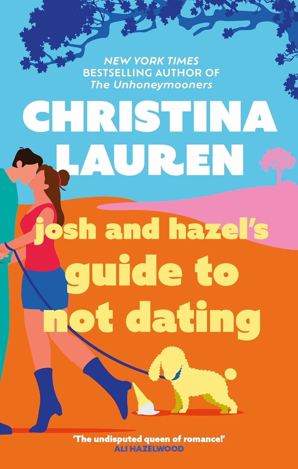 Josh and Hazel's Guide to Not Dating: the perfect laugh out loud, friends to lovers romcom from the author of The Unhoneymooners Paperback