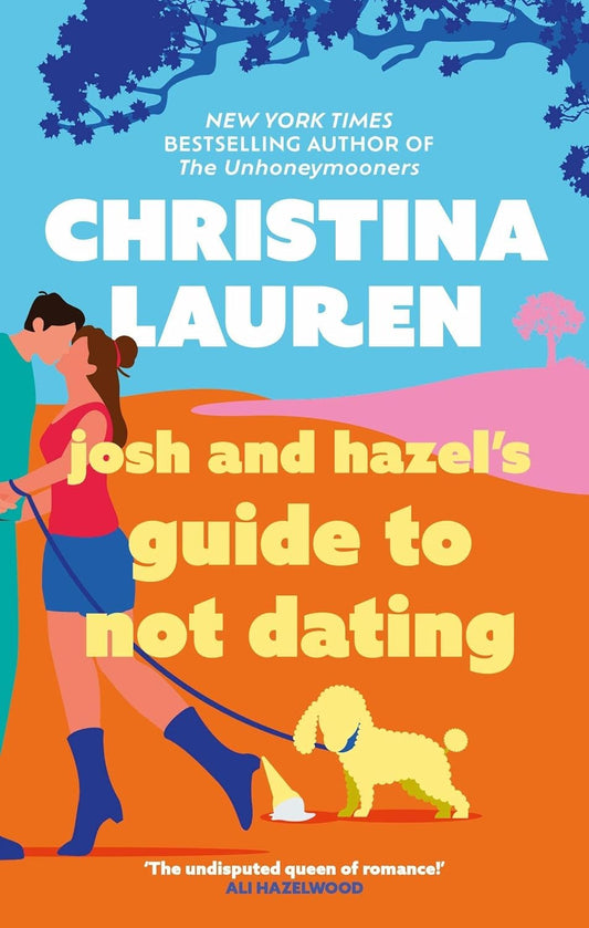 Josh and Hazel's Guide to Not Dating: the perfect laugh out loud, friends to lovers romcom from the author of The Unhoneymooners Paperback