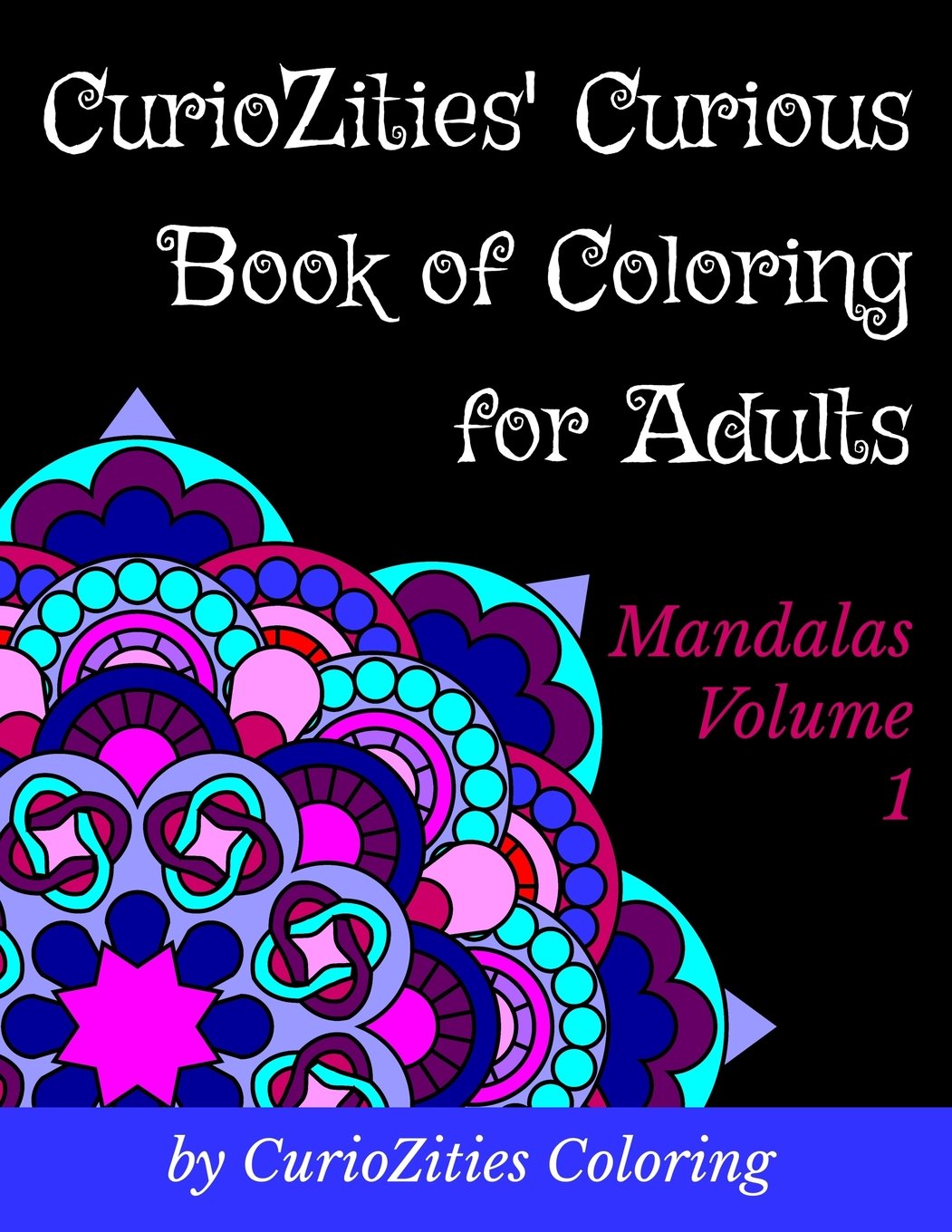 CurioZities' Curious Book of Coloring for Adults: Mandalas Volume 1 Paperback