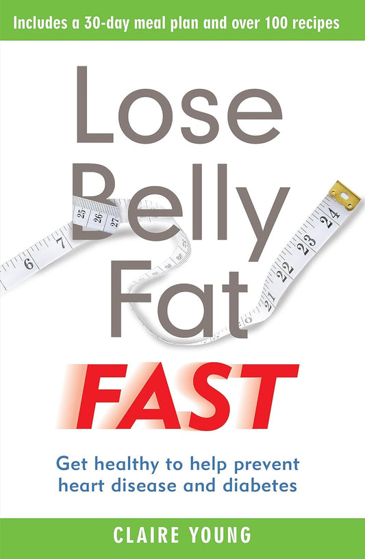 Lose Belly Fat Fast: Get healthy to help prevent heart disease and diabetes Paperback