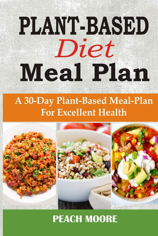 Plant-Based Diet Meal Plan: A 30-Day Plant-Based Meal-Plan For Better Health Paperback