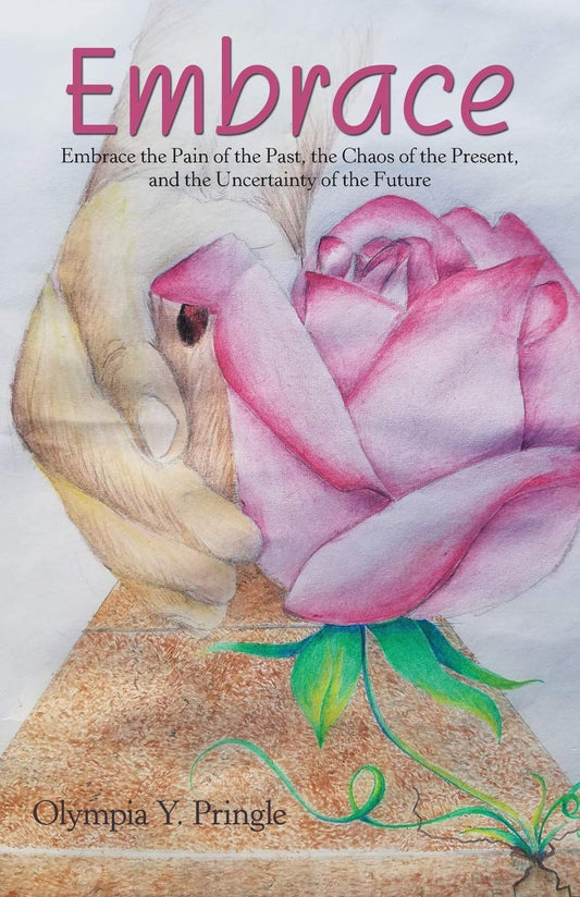 Embrace: Embrace the Pain of the Past, the Chaos of the Present, and the Uncertainty of the Future Paperback