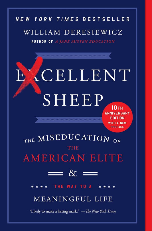 Excellent Sheep: The Miseducation of the American Elite and the Way to a Meaningful Life Paperback