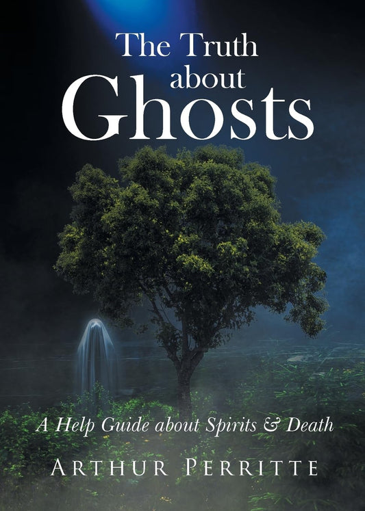 The Truth about Ghosts: A Help Guide about Spirits and Death Paperback