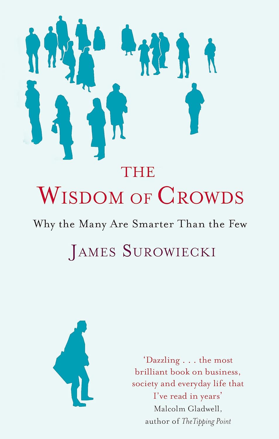 The Wisdom of Crowds: Why the Many Are Smarter Than the Few Paperback