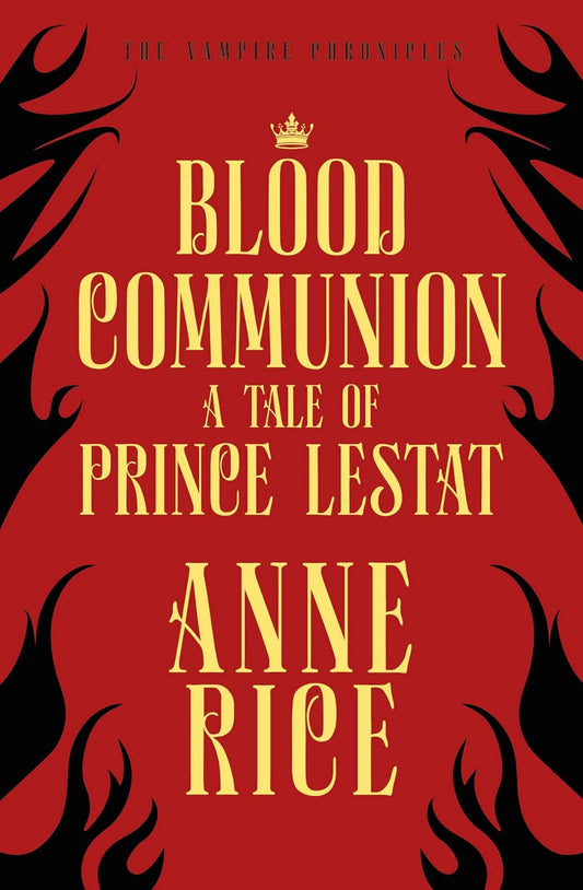 Blood Communion: A Tale of Prince Lestat (The Vampire Chronicles 13) Paperback