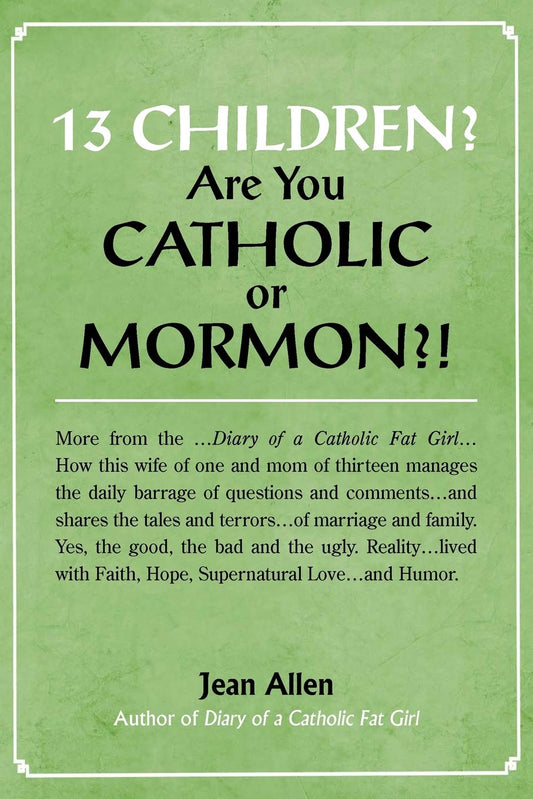 13 Children? Are you Catholic or Mormon?! Paperback