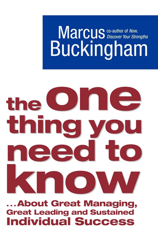 The One Thing You Need to Know: ... About Great Managing, Great Leading and Sustained Individual Success Paperback